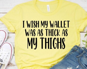 I Wish My Wallet Was As Thick As My Thighs SVG, Humor SVG, Funny SVG