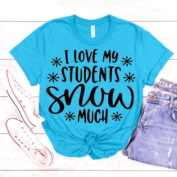 I Love My Students Snow Much SVG , Christmas SVG, Winter SVG, Teacher Svg