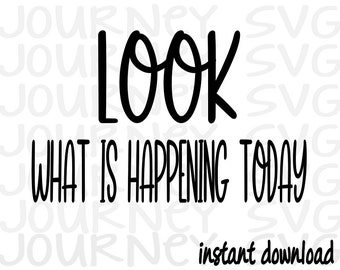 Look What is Happening Today SVG, Classroom SVG, Classroom decor SVG