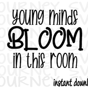 Young Minds Bloom In This Room SVG, Klassenzimmer SVG, Klassenzimmer Dekor SVG