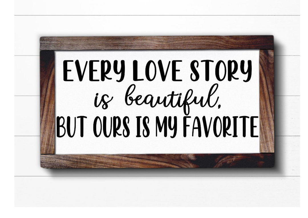 Every Love Story is Beautiful but Ours is My Favorite SVG, Home Decor ...