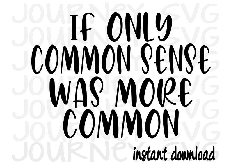 If Only Common Sense Was More Common SVG Humor SVG Funny SVG - Etsy