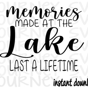 May include: Black and white text graphic that reads "memories made at the lake last a lifetime" with the word "lake" in a larger, cursive font. The text is on a white background with a faint, repeating pattern of the word "journey".