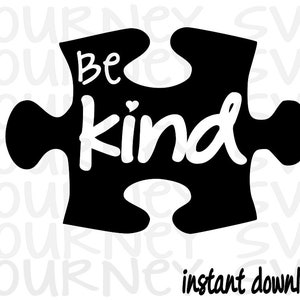 May include: Black and white puzzle piece with the text "Be kind" in white lettering. The puzzle piece has a small heart in the middle of the word "kind".