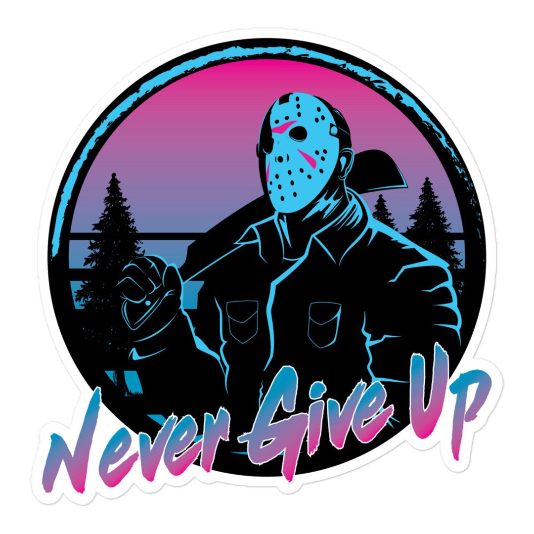 Sticker/never Give Up/jason Voorhees/friday the 13th/horror - Etsy