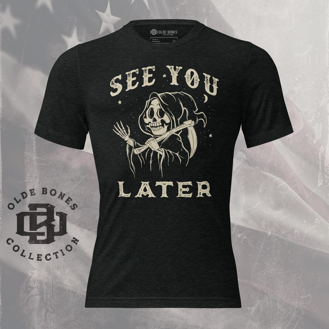 See You Later Grim Reaper T-shirt, Halloween T-shirt, Skull T-shirt ...