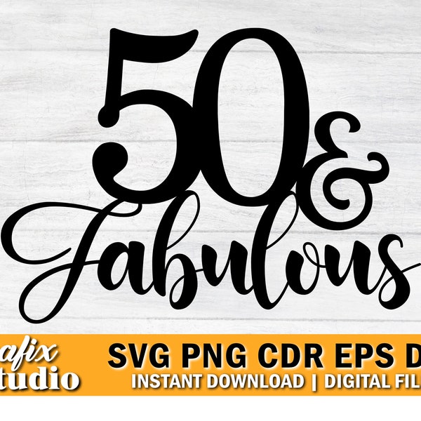 50th Birthday svg, 50 And Fabulous Cake Topper svg, 50 and Fabulous svg, 50th Birthday svg, dxf, 50 Fabulous svg, Fifty and Fabulous svg