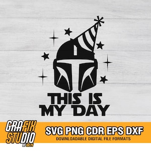 This is My Day ,Its My Birthday Svg, Starwars Birthday Svg, Mandalorian Birthday, Mandolorian Svg, Starwars Party shirt, Birthday shirt