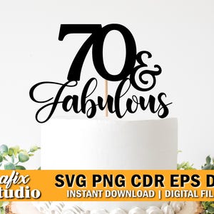 70 and Fabulous SVG Fabulous SVG Topper Design Bundle Digital Download Cutting Machine Birthday Design Cake Decoration Party Supply Craft