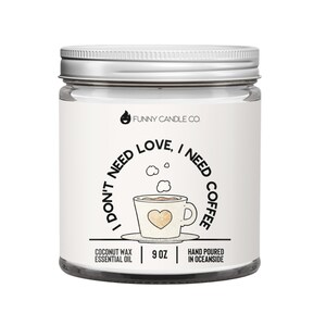 I Don&#39;t Need Love, I need Coffee, Coffee Candle, Coffee Lover Gift, Coffee Soy Candle, Coffee Latte Candle, Anxiety Relief Candle
