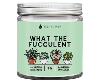 What the Fucculent Candle, Pine Scented Soy Candle, Hand Versed Coconut Wax Candle (9oz), Sarcastic Candle, Funny Sarcasm Candle, Funny Gift