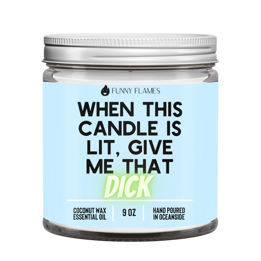When This Candle is Lit, Give Me That Dick Funny Candle, Adult Saying