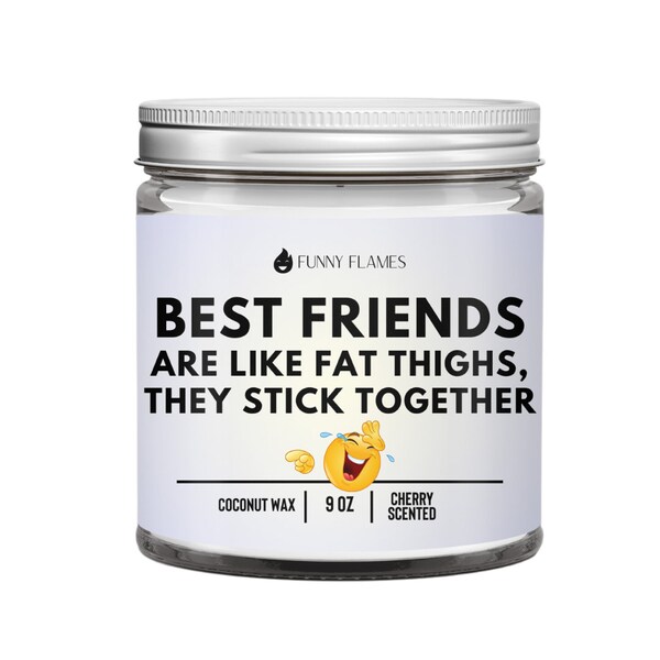 Best Friends Are Like Fat Thighs...