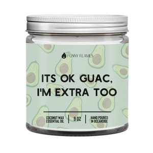 It&#39;s Ok Guac, I&#39;m Extra Too Candle, Handmade Candle, Scented Soy Candle, Luxury Candle, Cool Candle, Funny Candles, Avocado, Wax Candle Gift