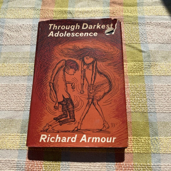 Through Darkest Adolescence: With Tongue In Cheek and Pen In Checkbook by Richard Armour 1963 Humorous Vintage Book About Raising Teenagers