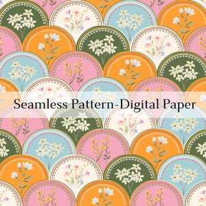 May include: A seamless digital paper pattern featuring a repeating design of semi-circles in various colors, including orange, pink, blue, and green. Each semi-circle contains floral illustrations and the text "Seamless Pattern-Digital Paper".
