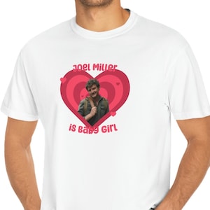 Comfort Colors The Last of Us Joel is Baby Girl Unisex T-shirt | Joel Miller, TLOU, Pedro Pascal