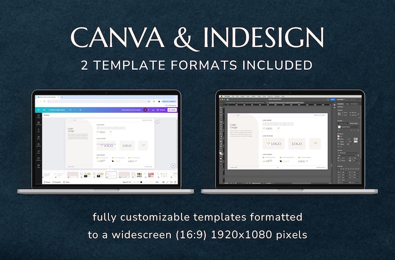 May include: Two laptop screens displaying the Canva and InDesign software interfaces. The screens show a design template with the text "Logo Design" and placeholders for a logo. The text "CANVA & INDESIGN" and "2 TEMPLATE FORMATS INCLUDED" is displayed above the laptops. The text "fully customizable templates formatted to a widescreen (16:9) 1920x1080 pixels" is displayed below the laptops.