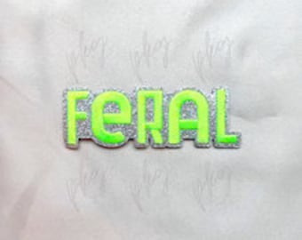 Feral Neon Glitter Patch - Trucker Hat Patch - Iron On Embroidered Patch - Feral Momma - Feral Children - Bright Green - Sparkle Accent