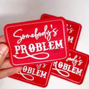 Somebody’s Problem Iron On Embroidered Patch - Hot Pink White - Script Western Font - Bordered