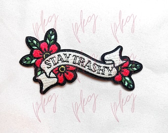 Stay Trashy Tattoo Patch - Trucker Hat Patch - Iron On Embroidered Patch - Floral Tattoo Art - Word Banner - Embroidery - Funny Trash