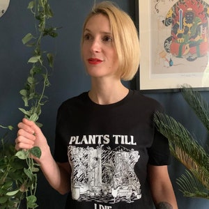 Female | 100% organic cotton | hand drawn illustration | Plants Till I Die  | plant t-shirt | super eco friendly packaging |