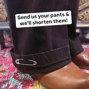 Pant Hem Alteration! Send us your pants - we’ll shorten them!