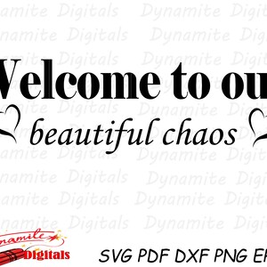 Welcome to our beautiful chaos! Home, house, Family, Family SVG, home svg, marriage, life together, life svg, cut file, svg, png, eps, pdf