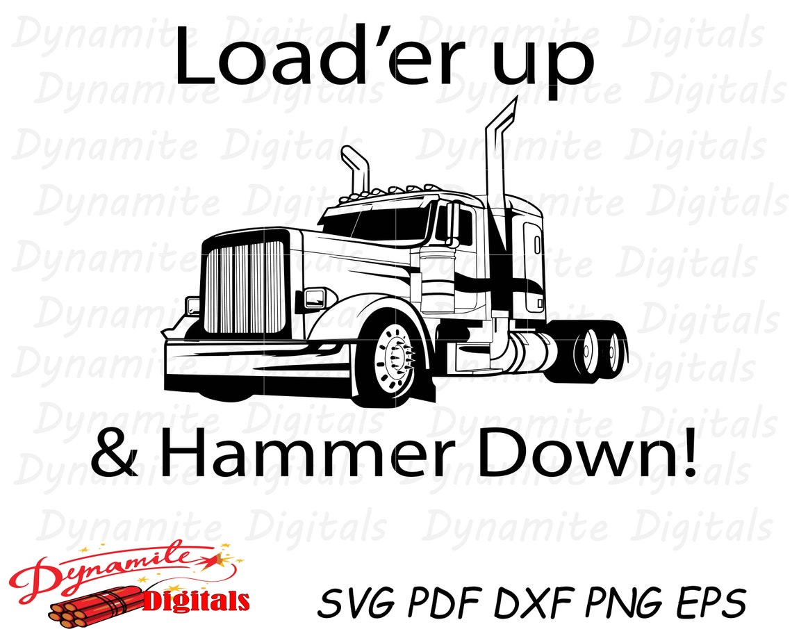 Load'er up and Hammer Down, Trucker, Hammer Down, Truck Driver, Funny