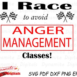 I race to avoid anger management classes! Racing, Racing SVG, checked flag, life, race car, dirt track, motocross, cut file, motocross svg