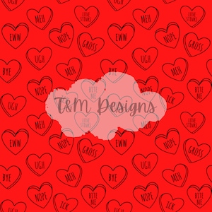 May include: A repeating pattern of black outlined candy hearts on a red background. Each heart contains a negative message such as "EWW", "NOPE", and "GROSS". The image also contains the text "T&m Designs".