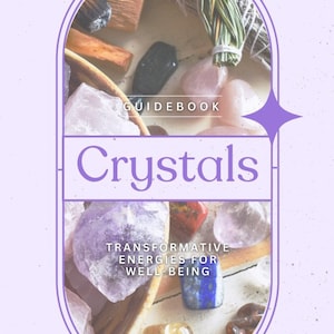 May include: A guidebook titled "Crystals: Transformative Energies for Well-Being" with a purple background and a close-up image of various crystals in a bowl. The image is surrounded by a purple oval frame with a starburst in the top right corner. The text "The Crystal Apothecary Co." is in a circle with a leaf design in the bottom right corner.