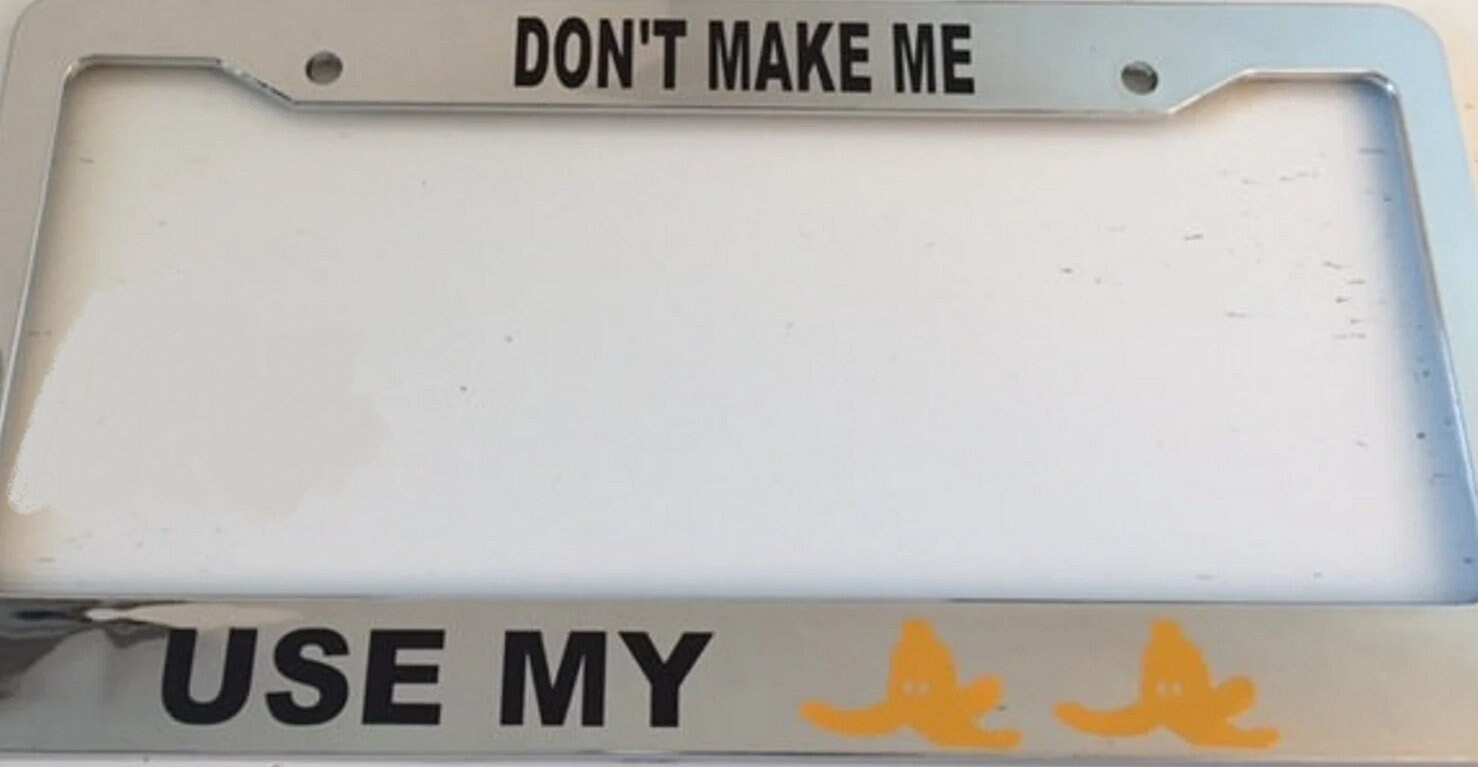Don't Make Me Use My Banana - Multi Color Yellow and Chrome Automobile License Plate Frame - Gamer Style Funny
