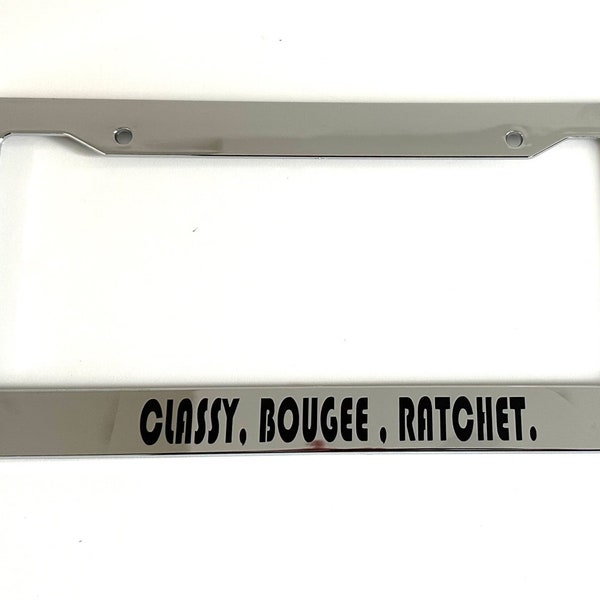 Classy Bougee Ratchet - Chrome License Plate Frame - Rap Hip Hop Funny