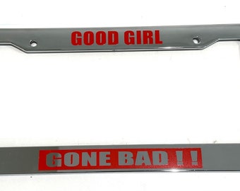 Good Girl Gone Bad - Chrome w Red Automotive License Plate Frame - Funny Boss Lady