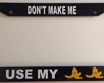 Don&#39;t Make Me Use My Banana - Multi Color Yellow and Black Automobile License Plate Frame - Gamer Style Funny