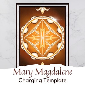 May include: A gold and brown mandala with a white border and a white star in the center. The mandala is surrounded by a circle of white dots. The text "Mary Magdalene Charging Template" is below the mandala.