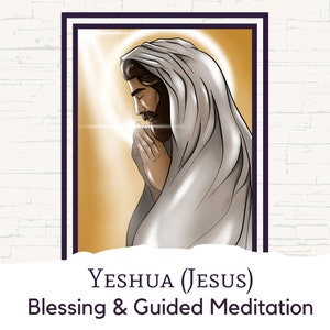 Guided Meditation and Blessing with the Ascended Master Yeshua (Jesus)