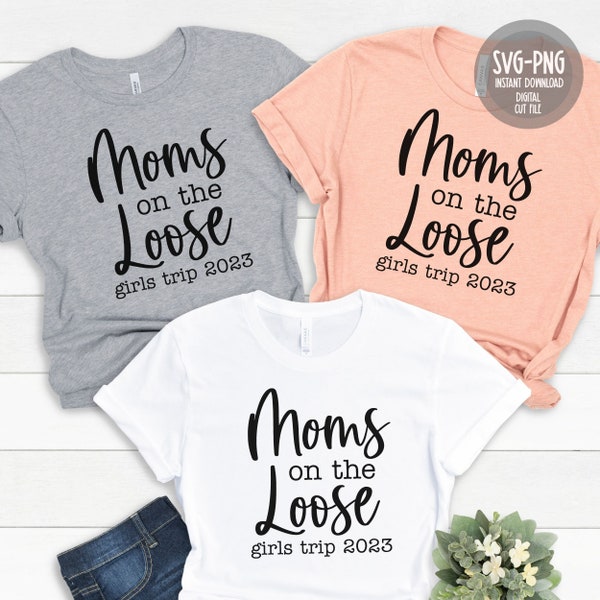 Moms On The Loose Girl's Trip SVG, Girls Weekend, Girls Vacation, Cutting files for Silhouette and Cricut, Girls Trip Sublimation