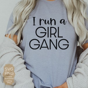 I Run A Girl Gang SVG: Funny Mom Life Cut File (Digital Download)
