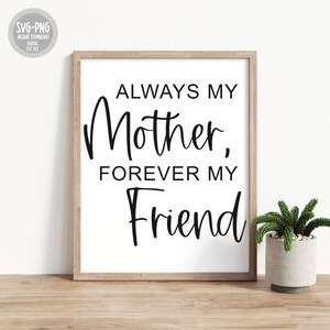 Happy Mother&#39;s Day SVG, Forever My Friend SVG, Digital Download for Cricut, Silhouette, Mom Svg, Mother&#39;s Day Sign Svg, Mom Sign Svg, Mama