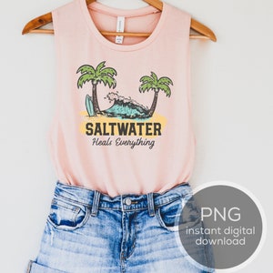 Salt Water Heals Everything PNG File, Sublimation Design, Summer sublimation design, beach vibes sublimation design, sublimation downloads