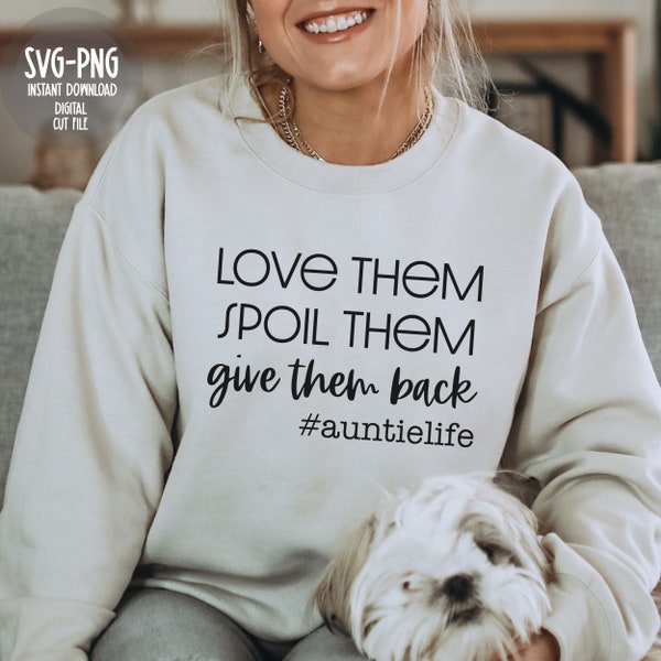 Auntie Funny Svg, Love Them Spoil Them Give Them Back, Funny Saying Svg, Aunt Life Shirt Quote Svg File for Cricut & Silhouette, Png