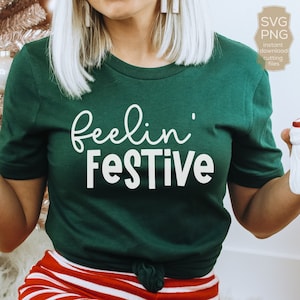 Feelin' Festive SVG, Merry Christmas Svg, Christmas Svg, Christmas Shirt Svg, Santa Svg, Holiday Svg, Trendy Christmas Shirt Svg, Cricut