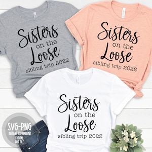 Sisters On The Loose SVG: Girls Trip Digital Cut File (PNG)