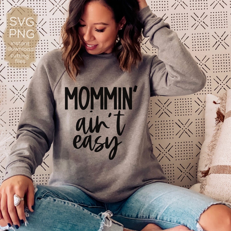 Mommin' Ain't Easy Svg - Mama Svg, Mom Svg, Mom Life Svg, Happy Mama Svg, Mama Shirt Svg, Mother's Day Svg Designs, PNG, Digital Download 