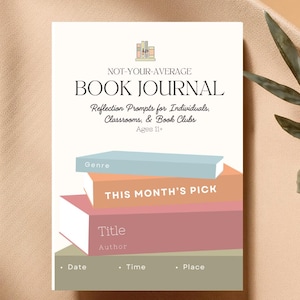 Può includere: Un diario di lettura con il testo "NOT-YOUR-AVERAGE BOOK JOURNAL" e "Reflection Prompts for Individuals, Classrooms, & Book Clubs". Il diario ha sezioni per "Genre", "This Month's Pick", "Title", "Author", "Date", "Time" e "Place".