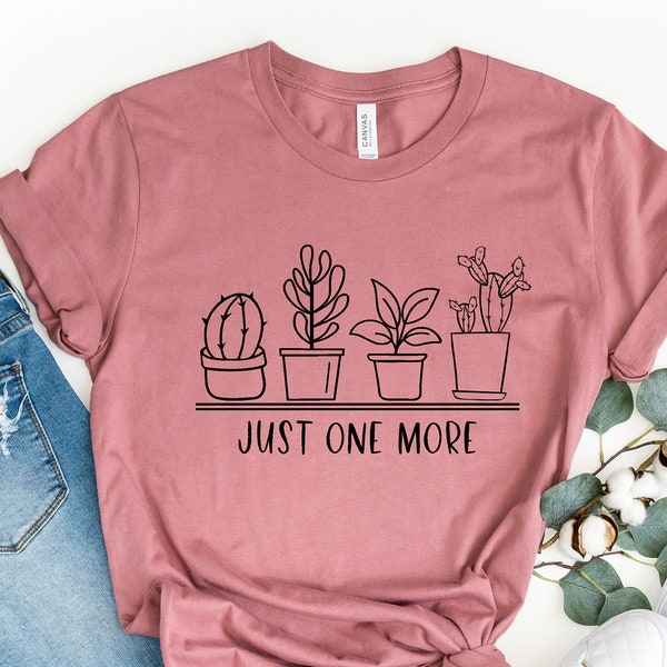 Just One More Plant Shirt, Plant Lady T-Shirt, Plant Lover Gift, Gardening Shirt, Plant Mom Shirt, Gardening Shirt, Plant Mom Shirt,