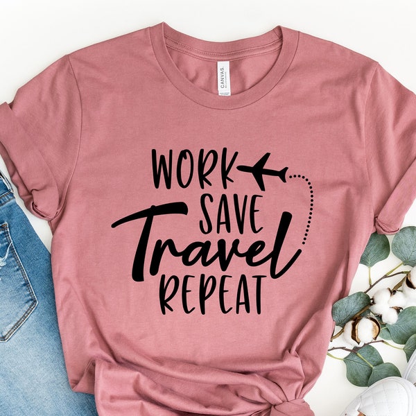 Work Save Travel Repeat Shirt,Travel Tee,Vacation Shirt,Airplane Travel Shirt,Gift for Vacation, Air Traveler Shirt,Travel Shirt,Vacay Mode