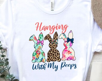 Hanging With My Peeps Shirt,Easter Bunny Shirt,Easter Day Shirt,Cute Easter Bunny Shirt, Matching Family Easter Day Shirt,Happy Easter Shirt